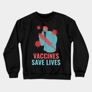 Vaccines save lives Crewneck Sweatshirt